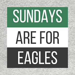 Sundays are for the Eagles - Philadelphia Eagles T-Shirt